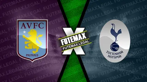 Assistir Aston Villa x Tottenham ao vivo online 10/03/2024