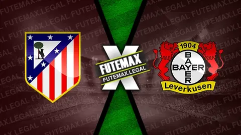 Assistir Atlético Madrid x Bayer Leverkusen ao vivo 21/01/2025 grátis