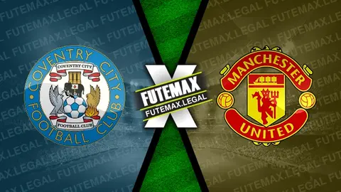 Assistir Coventry City x Manchester United ao vivo online HD 21/04/2024