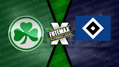 Assistir Greuther Furth x Hamburgo ao vivo online 31/03/2024