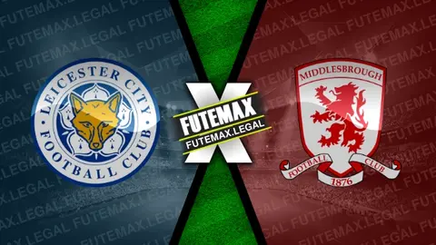 Assistir Leicester City x Middlesbrough ao vivo HD 17/02/2024