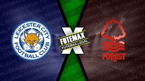 Assistir Leicester x Nottingham Forest ao vivo online 25/10/2024