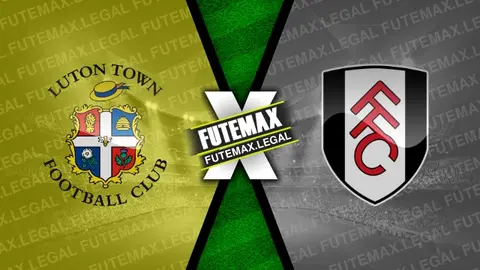 Assistir Luton Town x Fulham ao vivo online HD 19/05/2024