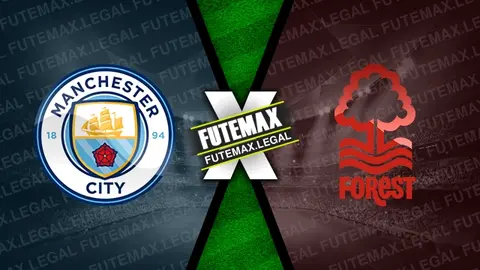 Assistir Manchester City x Nottingham Forest ao vivo online 04/12/2024