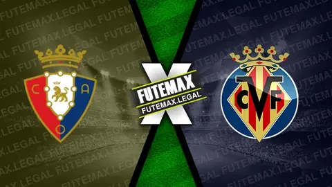 Assistir Osasuna x Villarreal ao vivo online HD 25/05/2024