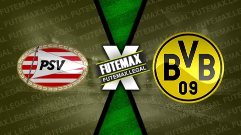 Assistir PSV x Borussia Dortmund ao vivo online 20/02/2024