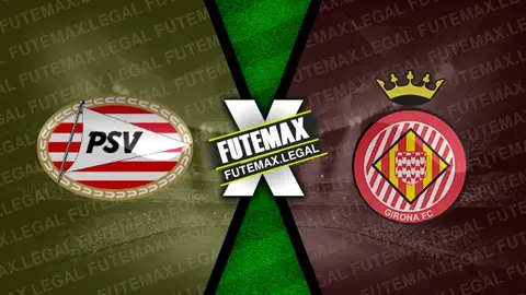 Assistir PSV x Girona ao vivo 05/11/2024 online