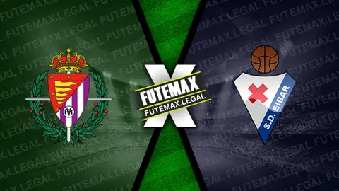 Assistir Valladolid x Eibar ao vivo online 24/03/2024